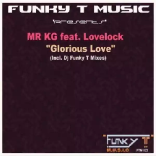 MR KG - Glorious Love (DJ Funky Ts Deep Glory Mix)